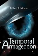 Temporal Armageddon di Anthony J. Pultrone edito da iUniverse