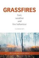 Grassfires: Fuel, Weather and Fire Behaviour di Phil Cheney, Andrew Sullivan edito da CSIRO PUB