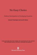 No Easy Choice di Samuel P. Huntington, Joan M. Nelson edito da Harvard University Press