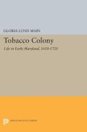 Tobacco Colony di Gloria Lund Main edito da Princeton University Press