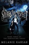 The Shadow Aspect: The Harvesting Series Book 2 di Melanie Karsak edito da Clockpunk Press