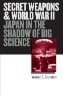 Grunden, W:  Secret Weapons and World War II di Walter E. Grunden edito da University Press of Kansas