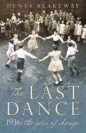The Last Dance di Denys Blakeway edito da John Murray General Publishing Division