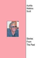 Stories from the Past di Autrilla W. Scott edito da Infinity Publishing.com