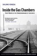 Inside the Gas Chambers: Eight Months in the Sonderkommando of Auschwitz di Shlomo Venezia edito da POLITY PR