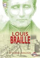 Louis Braille di Madeline Donaldson edito da Lerner Publishing Group