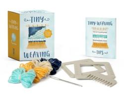 Tiny Weaving: Includes Two Mini Looms! di Emily Loy edito da RUNNING PR BOOK PUBL
