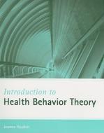 Introduction To Health Behavior Theory di Joanna Aboyoun Hayden edito da Jones And Bartlett Publishers, Inc