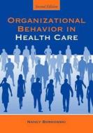 Organizational Behavior In Health Care di Nancy A. Borkowski edito da Jones And Bartlett Publishers, Inc