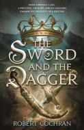 The Sword and the Dagger di Robert Cochran edito da Tor Teen