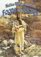 Native North American Foods and Recipes di Kathryn Smithyman, Bobbie Kalman edito da CRABTREE PUB