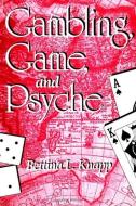 Gambling; Game & Psyche di Bettina L. Knapp edito da STATE UNIV OF NEW YORK PR