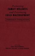 Promoting Family Wellness and Preventing Child Maltreatment di Isaac Prilleltensky, Geoffrey Nelson, Leslea Peirson edito da University of Toronto Press