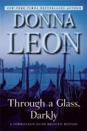 Through a Glass, Darkly: A Commissario Guido Brunetti Mystery di Donna Leon edito da GROVE ATLANTIC
