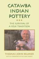 Catawba Indian Pottery di Thomas J. Blumer edito da The University Of Alabama Press