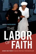 The Labor of Faith di Judith Casselberry edito da Duke University Press Books