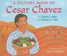 A Picture Book of Cesar Chavez di David A. Adler, Michael S. Adler edito da Holiday House