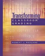 Transforming Classroom Grading di Robert J. Marzano edito da Association for Supervision & Curriculum Deve