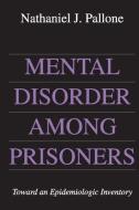 Mental Disorders Among Prisoners di Nathaniel J. Pallone edito da Transaction Publishers