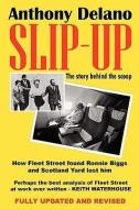 Slip-Up: How Fleet Street Caught Ronnie Biggs and Scotland Yard Lost Him: The Story Behind the Scoop di Anthony Delano edito da REVEL BARKER