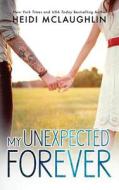 My Unexpected Forever di Heidi McLaughlin edito da Heidi McLaughlin