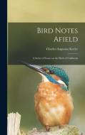 BIRD NOTES AFIELD A SERIES OF ESSAYS ON di CHARLES AUGU KEELER edito da LIGHTNING SOURCE UK LTD