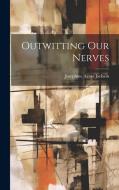 Outwitting Our Nerves di Josephine Agnes Jackson edito da LEGARE STREET PR
