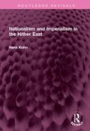 Nationalism And Imperialism In The Hither East di Hans Kohn edito da Taylor & Francis Ltd