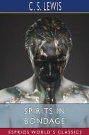 Spirits In Bondage (Esprios Classics) di Lewis C. S. Lewis edito da Blurb
