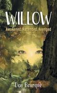 WILLOW: AWAKENED, ASCENDED, AVENGED di DON BOURQUE edito da LIGHTNING SOURCE UK LTD