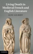Living Death in Medieval French and English Literature di Jane Gilbert edito da Cambridge University Press