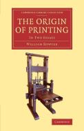 The Origin of Printing di William Bowyer edito da Cambridge University Press