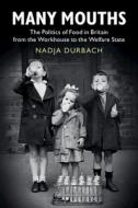 Many Mouths di Nadja Durbach edito da Cambridge University Press