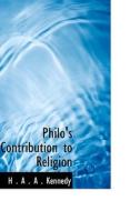 Philo's Contribution To Religion di H A a Kennedy edito da Bibliolife
