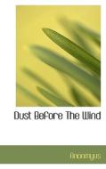 Dust Before The Wind di Anonmyus edito da Bibliolife