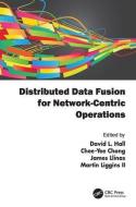 Distributed Data Fusion for Network-Centric Operations edito da Taylor & Francis Ltd