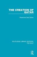 The Creation of Qatar di Rosemarie Said Zahlan edito da Taylor & Francis Ltd