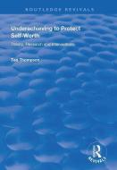 Underachieving to Protect Self-worth di Ted Thompson edito da Taylor & Francis Ltd