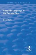 Christian Language in the Secular City di David Martin edito da Taylor & Francis Ltd