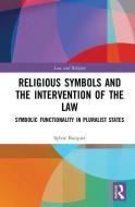 Religious Symbols and the Intervention of the Law di Sylvie (University of Westminster Bacquet edito da Taylor & Francis Ltd
