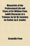 Memorials Of The Professional Life And T di Granville Penn edito da General Books