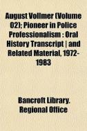 August Vollmer Volume 02 ; Pioneer In P di Bancroft Library Regional Office edito da General Books