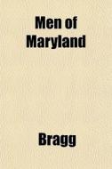 Men Of Maryland di Bragg edito da General Books