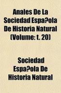 Anales De La Sociedad Espa Ola De Histor di Sociedad Espaola De Historia Natural edito da General Books
