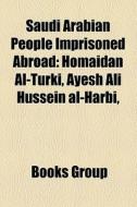 Saudi Arabian people imprisoned abroad di Source Wikipedia edito da Books LLC, Reference Series