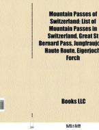 Mountain passes of Switzerland di Source Wikipedia edito da Books LLC, Reference Series