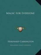 Magic for Everyone di Hereward Carrington edito da Kessinger Publishing