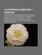 Lutherska Samfund I Sverige: Personlighe di K. Lla Wikipedia edito da Books LLC, Wiki Series