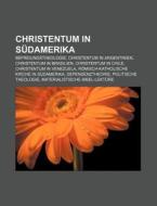 Christentum in Südamerika di Quelle Wikipedia edito da Books LLC, Reference Series