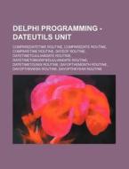 Delphi Programming - Dateutils Unit: Com di Source Wikia edito da Books LLC, Wiki Series